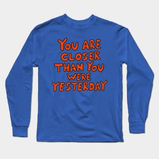 You are close Long Sleeve T-Shirt